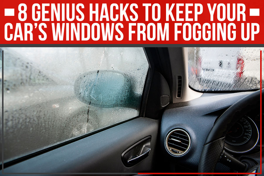 8 Genius Hacks To Keep Your Car’s Windows From Fogging Up